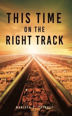 Marieta C Trimble, Nicole Donoho - This Time On The Right Track, Inbunden