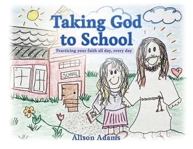 Alison Adams - Taking God to School, Häftad