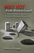 Why Not Full-Preterism?: A Partial-Preterist Response to a Novel Theological Innovation