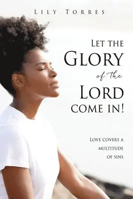 Let the Glory of the Lord come in!