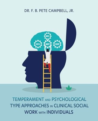 F B Pete Campbell Jr - Temperament and Psychological Type Approaches in Clinical Social Work with Individuals, Häftad