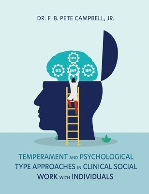 F B Pete Campbell Jr - Temperament and Psychological Type Approaches in Clinical Social Work with Individuals, Inbunden