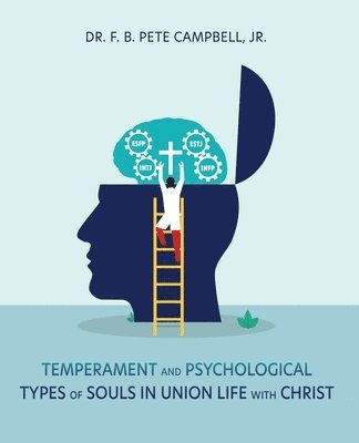 F B Pete Campbell Jr, E B Buddy Price Jr - Temperament and Psychological Types of Souls in Union Life with Christ, Häftad