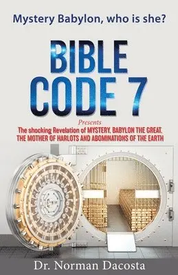 Norman Dacosta - BIBLE CODE 7 presents The shocking Revelation of MYSTERY, BABYLON THE GREAT, THE MOTHER OF HARLOTS AND ABOMINATIONS OF THE EARTH, Häftad. Tillgänglighet: Lägg i varukorg