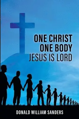 Donald William Sanders - One Christ One Body Jesus Is Lord, Häftad. Tillgänglighet: Lägg i varukorg