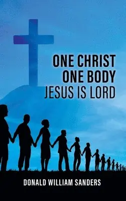 Donald William Sanders - One Christ One Body Jesus Is Lord, Inbunden. Tillgänglighet: Lägg i varukorg