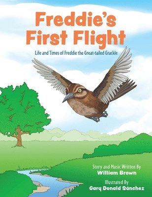 William Brown - Freddie's First Flight: Life and Times of Freddie the Great-tailed Grackle, Häftad. Tillgänglighet: Lägg i varukorg