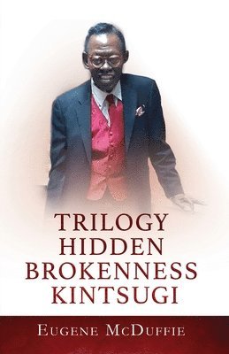 Eugene McDuffie - Trilogy Hidden Brokenness Kintsugi, Häftad. Tillgänglighet: Lägg i varukorg