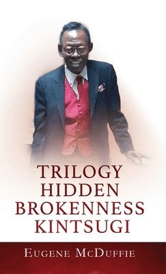Eugene McDuffie - Trilogy Hidden Brokenness Kintsugi, Inbunden. Tillgänglighet: Lägg i varukorg