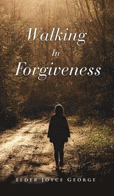 Elder Joyce George - Walking In Forgiveness, Inbunden. Tillgänglighet: Lägg i varukorg