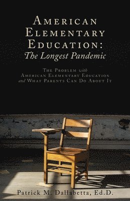 Patrick M Dallabetta Ed D - American Elementary Education, Häftad
