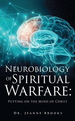 Jeanne Brooks - Neurobiology of Spiritual Warfare, Häftad. Tillgänglighet: Lägg i varukorg