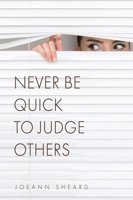 Joeann Sheard - Never Be Quick To Judge Others, Häftad
