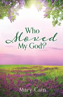 Mary Cain - Who Moved My God?, Häftad. Tillgänglighet: Lägg i varukorg
