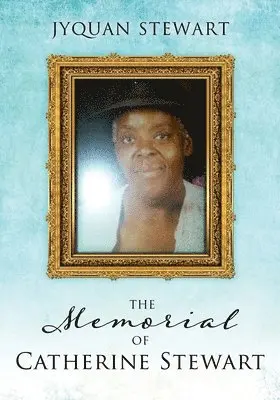 Jyquan Stewart - Memorial Of Catherine Stewart, Häftad. Tillgänglighet: Lägg i varukorg