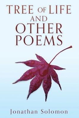 Jonathan Solomon - Tree of Life and Other Poems, Häftad. Tillgänglighet: Lägg i varukorg