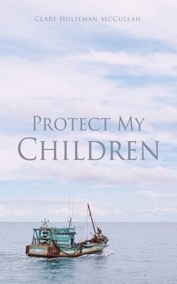 Clare Hulseman McCullah - Protect My Children, Häftad. Tillgänglighet: Lägg i varukorg