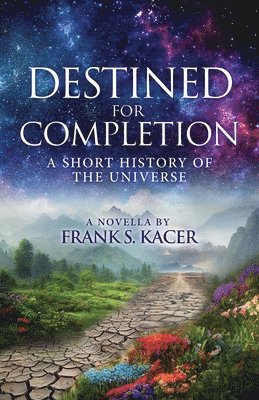 Frank S Kacer - Destined for Completion, Häftad. Tillgänglighet: Lägg i varukorg