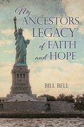 My Ancestors Legacy of Faith and Hope