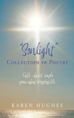Karen Hughes - "Sonlight" Collection of Poetry, Häftad. Tillgänglighet: Lägg i varukorg