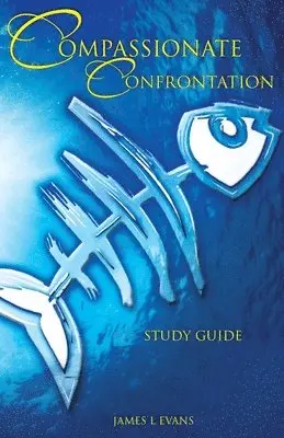James L Evans - Compassionate Confrontation Study Guide, Häftad. Tillgänglighet: Lägg i varukorg