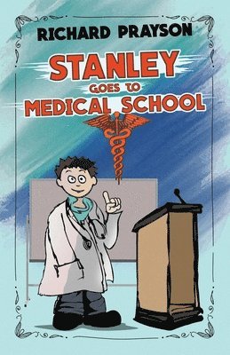 Richard Prayson - Stanley Goes to Medical School, Häftad. Tillgänglighet: Lägg i varukorg