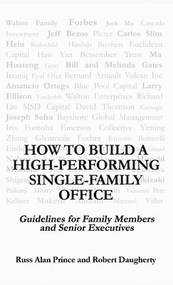 Robert Daugherty, Russ Alan Prince - How to Build a High-Performing Single-Family Office, Inbunden