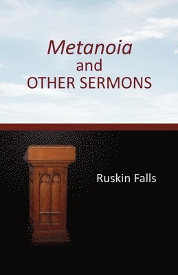 Ruskin Falls - Metanoia and OTHER SERMONS, Häftad