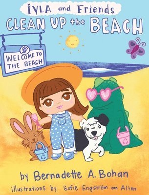 Bernadette A Bohan - Iyla and Friends Clean up the Beach, Inbunden