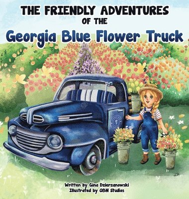 Gina Dzierzanowski - Friendly Adventures of The Georgia Blue Flower Truck, Inbunden. Tillgänglighet: Lägg i varukorg