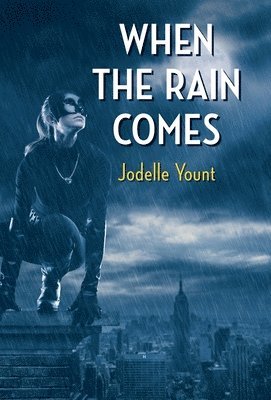 Jodelle Yount - When the Rain Comes, Inbunden
