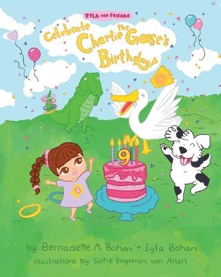 Bernadette A Bohan - Iyla and Friends Celebrate Charlie the Goose's Birthday!, Häftad