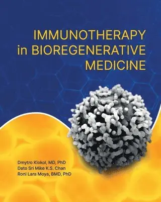 Dmytro Klokol, Dato Sri Mike K S Chan, Roni Lara Moya - Immunotherapy in Bioregenerative Medicine, Häftad. Tillgänglighet: Lägg i varukorg