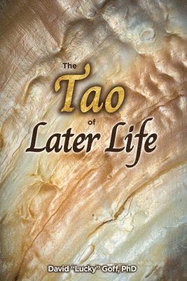 David Lucky Goff - Tao of Later Life, Häftad. Tillgänglighet: Lägg i varukorg