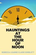 Hauntings at the Hour of Noon