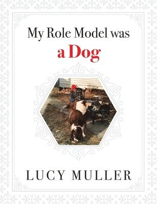 Lucy Muller - My Role Model Was a Dog, Häftad