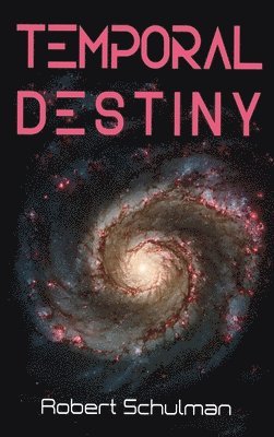 Robert Schulman - Temporal Destiny, Inbunden