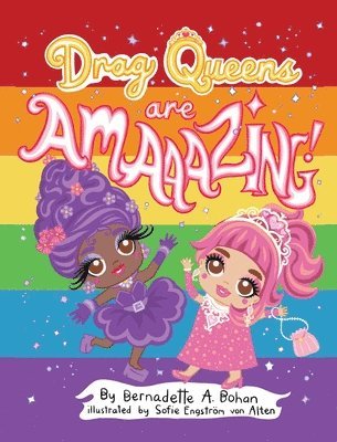 Bernadette A Bohan - Drag Queens Are Amaaazing!, Inbunden