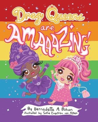 Bernadette A Bohan - Drag Queens Are Amaaazing!, Häftad