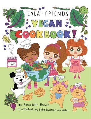 Bernadette A Bohan - Iyla and Friends Vegan Cookbook, Inbunden. Tillgänglighet: Lägg i varukorg
