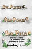Vincent Dodd - Our Politics, Our Power, Our Peace: It's not about countries, It's not about political parties, It's about our life and sanity, Häftad