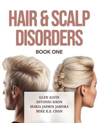 G K Glen Alvin, Prof Mike K S Chan, Antonio Sison Fppa Fpds - Hair & Scalp Disorders Book One, Häftad