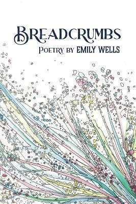Emily Wells - Breadcrumbs, Häftad