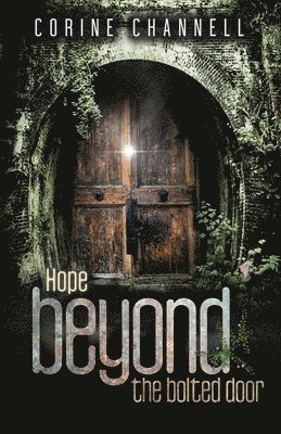 Corine E Channell - Hope Beyond The Bolted Door, Häftad. Tillgänglighet: Lägg i varukorg