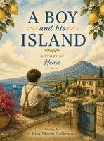 Lisa Marie Caliento - A Boy and His Island: A Story of Home, Inbunden