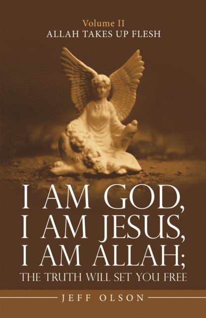 Jeff Olson - I Am God, I Am Jesus, I Am Allah; the Truth Will Set You Free, E-bok