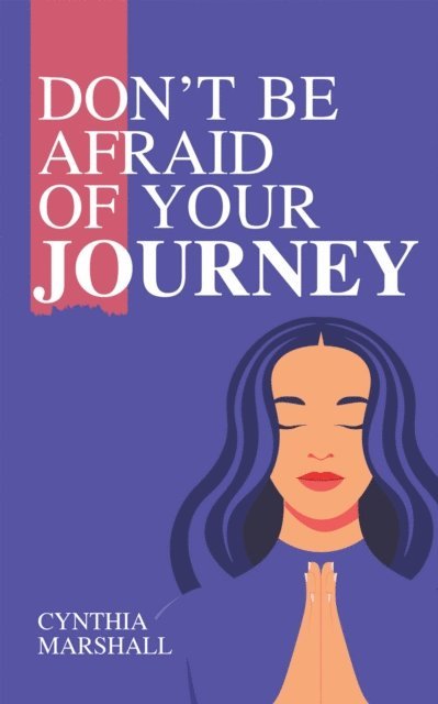 Cynthia Marshall - Don't Be Afraid of Your Journey, E-bok