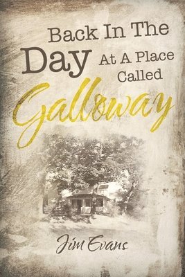 Jim Evans - Back in the Day at a Place Called Galloway, Häftad