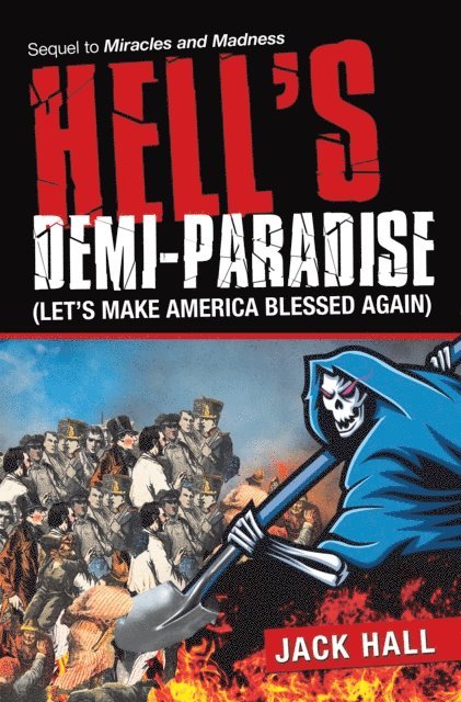 Jack Hall - Hell's  Demi-Paradise (Let's Make America Blessed Again), E-bok