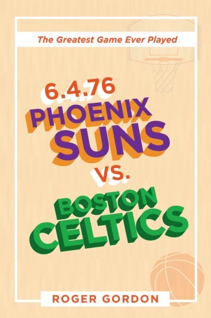 Roger Gordon - 6.4.76 Phoenix Suns Vs. Boston Celtics, E-bok